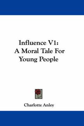 Cover image for Influence V1: A Moral Tale for Young People