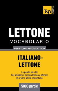 Cover image for Vocabolario Italiano-Lettone per studio autodidattico - 5000 parole