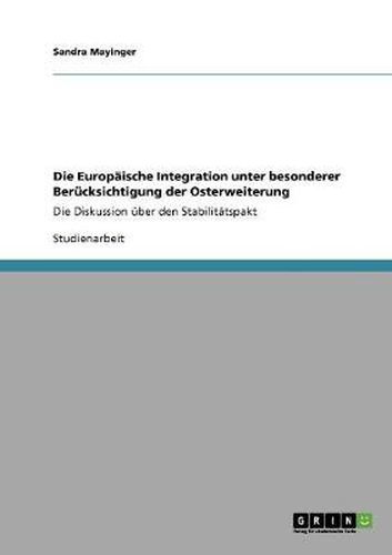 Cover image for Die Europaische Integration unter besonderer Berucksichtigung der Osterweiterung: Die Diskussion uber den Stabilitatspakt