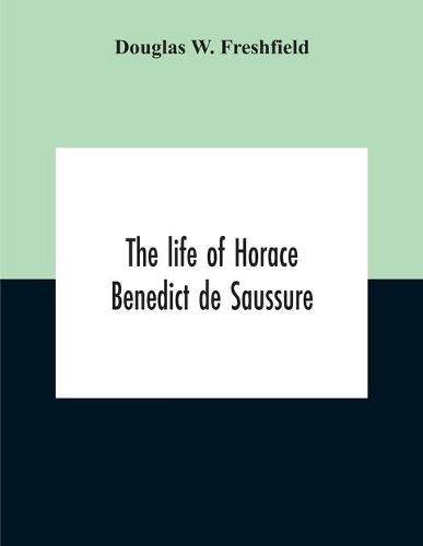 Cover image for The Life Of Horace Benedict De Saussure