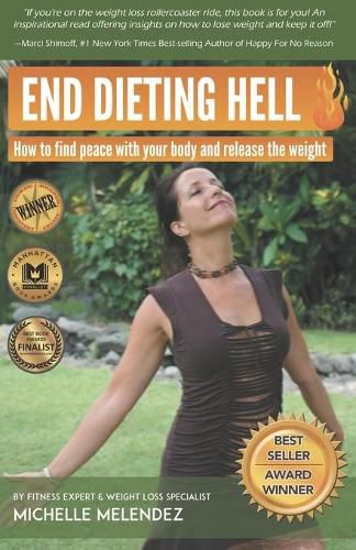 Cover image for End Dieting Hell: How to find peace with your body and release the weight