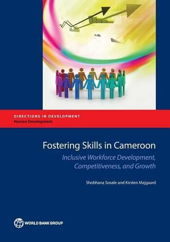 Cover image for Fostering skills in Cameroon: inclusive workforce development, competitiveness, and growth