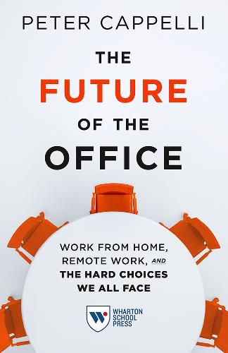 Cover image for The Future of the Office: Work from Home, Remote Work, and the Hard Choices We All Face