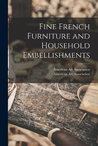 Cover image for Fine French Furniture and Household Embellishments