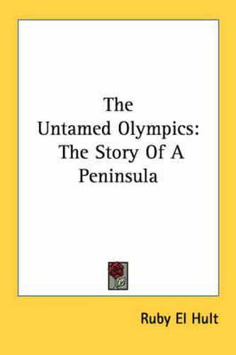 Cover image for The Untamed Olympics: The Story of a Peninsula