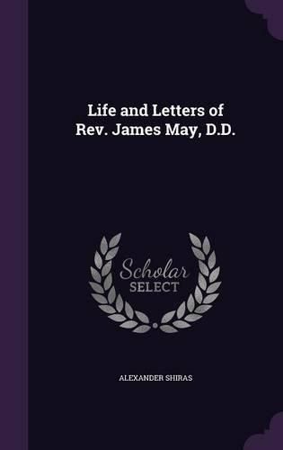 Cover image for Life and Letters of REV. James May, D.D.