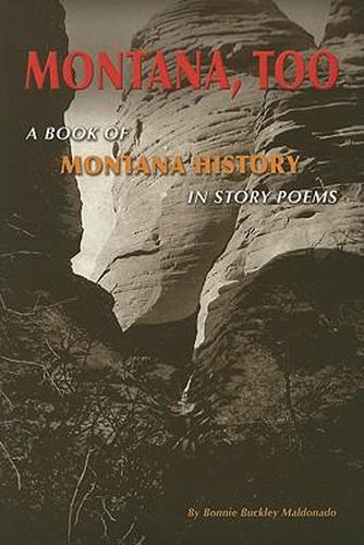 Cover image for Montana, Too: A Book of Montana History in Story Poems