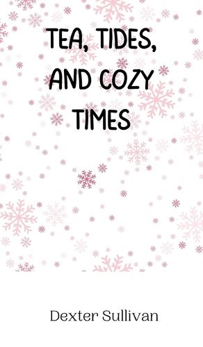 Cover image for Tea, Tides, and Cozy Times