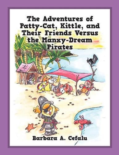 Cover image for The Adventures of Patty-Cat, Kittle, and Their Friends Versus the Manxy-Dream Pirates