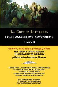 Cover image for Los Evangelios Apocrifos Tomo 3, Coleccion La Critica Literaria Por El Celebre Critico Literario Juan Bautista Bergua, Ediciones Ibericas