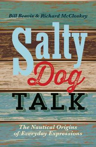 Cover image for Salty Dog Talk: The Nautical Origins of Everyday Expressions