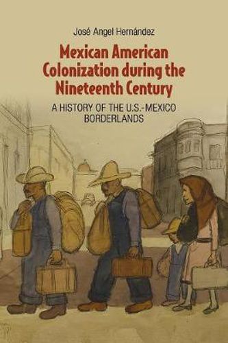 Cover image for Mexican American Colonization during the Nineteenth Century: A History of the U.S.-Mexico Borderlands