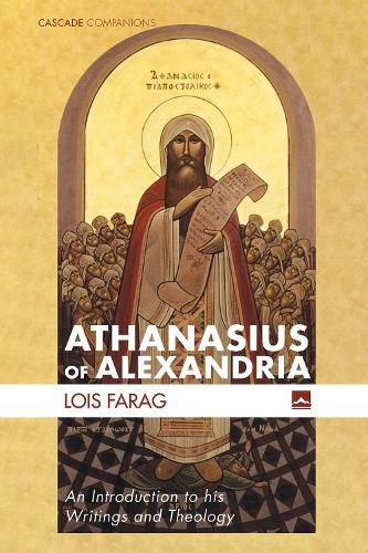 Athanasius of Alexandria: An Introduction to His Writings and Theology