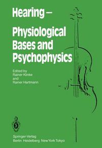 Cover image for Hearing - Physiological Bases and Psychophysics: Proceedings of the 6th International Symposium on Hearing, Bad Nauheim, Germany, April 5-9, 1983