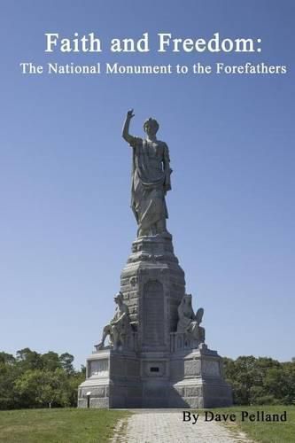 Cover image for Faith and Freedom: The National Monument to the Forefathers