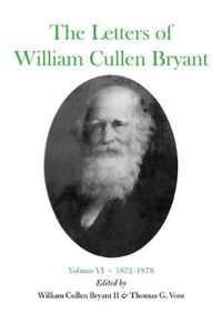 Cover image for The Letters of William Cullen Bryant: Volume VI, 1872-1878
