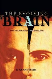 Cover image for The Evolving Brain: The Known And the Unknown