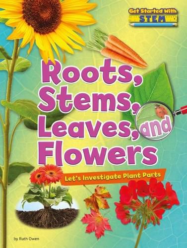 Cover image for Roots, Stems, Leaves, and Flowers: Let's Investigate Plant Parts