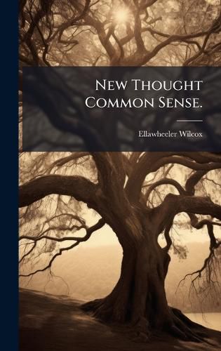 Cover image for New Thought Common Sense.