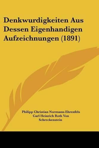 Cover image for Denkwurdigkeiten Aus Dessen Eigenhandigen Aufzeichnungen (1891)