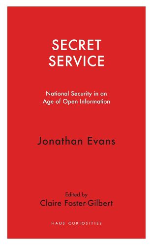 Cover image for Secret Service: National security in an age of open information