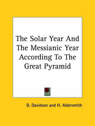 Cover image for The Solar Year and the Messianic Year According to the Great Pyramid