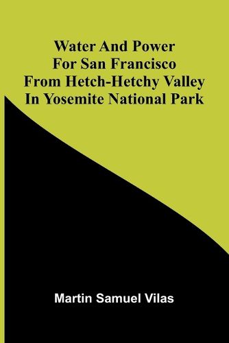 Cover image for Water And Power For San Francisco From Hetch-Hetchy Valley In Yosemite National Park