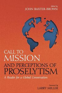 Cover image for Call to Mission and Perceptions of Proselytism: A Reader for a Global Conversation