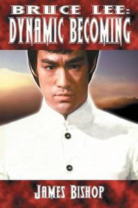 Cover image for Bruce Lee: Dynamic Becoming