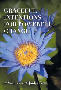Cover image for Graceful Intentions for Powerful Change