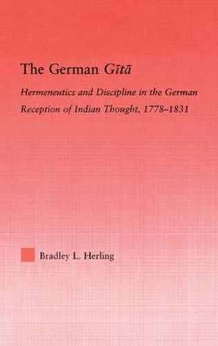 Cover image for The German Gita: Hermeneutics and Discipline in the Early German Reception of Indian Thought