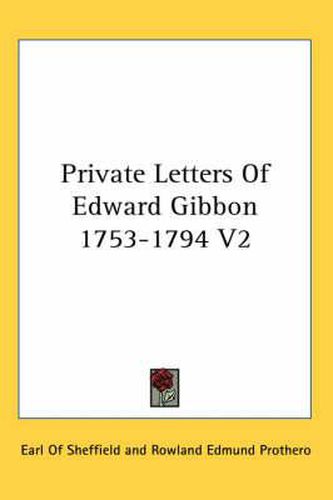 Cover image for Private Letters of Edward Gibbon 1753-1794 V2