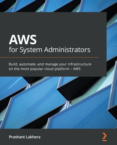 Cover image for AWS for System Administrators: Build, automate, and manage your infrastructure on the most popular cloud platform AWS