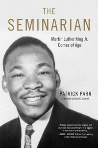 Cover image for The Seminarian: Martin Luther King Jr. Comes of Age