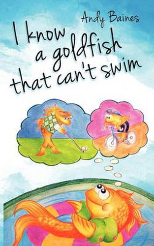 Cover image for I Know A Goldfish That Can't Swim