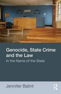 Cover image for Genocide, State Crime, and the Law: In the Name of the State