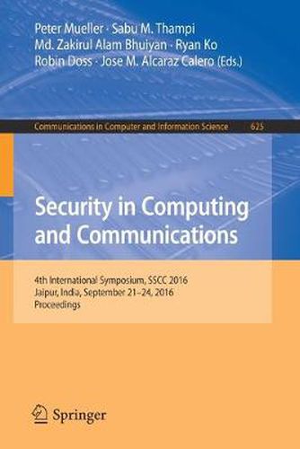 Security in Computing and Communications: 4th International Symposium, SSCC 2016, Jaipur, India, September 21-24, 2016, Proceedings