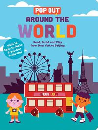 Cover image for Pop Out Around the World: Read, Build, and Play from New York to Beijing