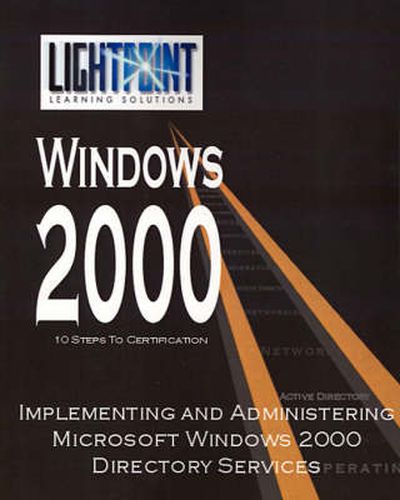 Implementing and Administering Microsoft Windows 2000 Directory Services