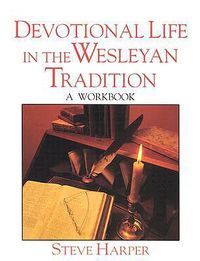 Cover image for Devotional Life in the Wesleyan Tradition