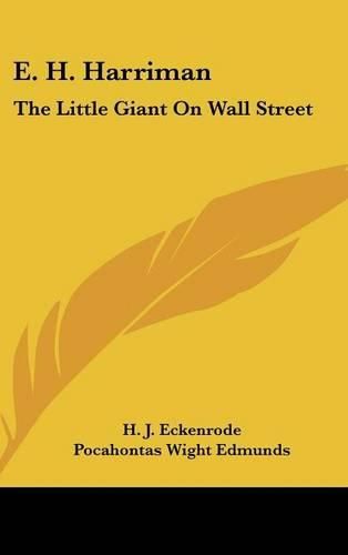 Cover image for E. H. Harriman: The Little Giant on Wall Street