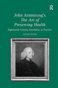 Cover image for John Armstrong's The Art of Preserving Health: Eighteenth-Century Sensibility in Practice