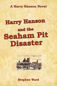 Cover image for Harry Hanson and the Seaham Pit Disaster