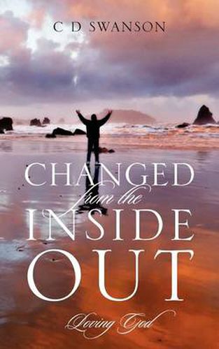 Cover image for Changed From The Inside Out: Loving God