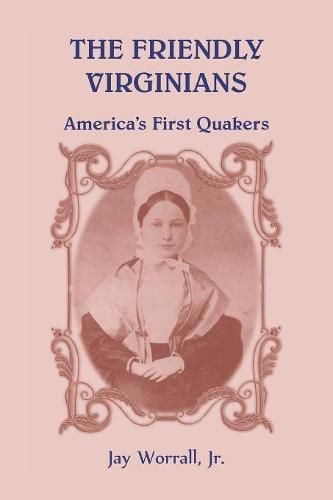 Cover image for The Friendly Virginians: America's First Quakers