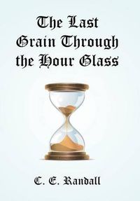 Cover image for The Last Grain Through the Hour Glass