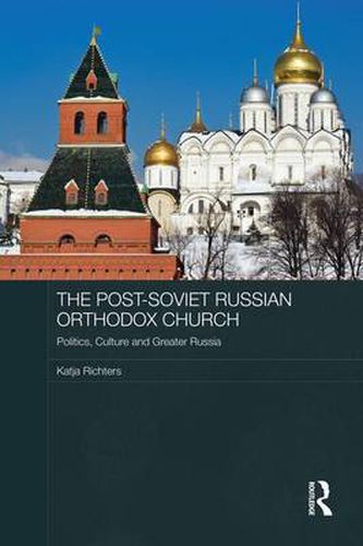 Cover image for The Post-Soviet Russian Orthodox Church: Politics, Culture and Greater Russia