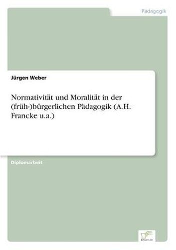 Cover image for Normativitat und Moralitat in der (fruh-)burgerlichen Padagogik (A.H. Francke u.a.)