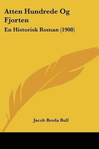 Atten Hundrede Og Fjorten: En Historisk Roman (1908)