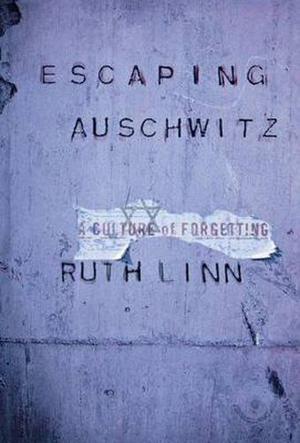 Cover image for Escaping Auschwitz: A Culture of Forgetting